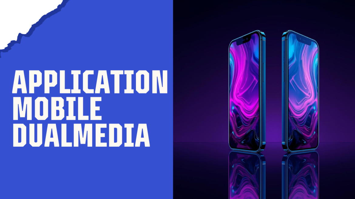 application mobile dualmedia