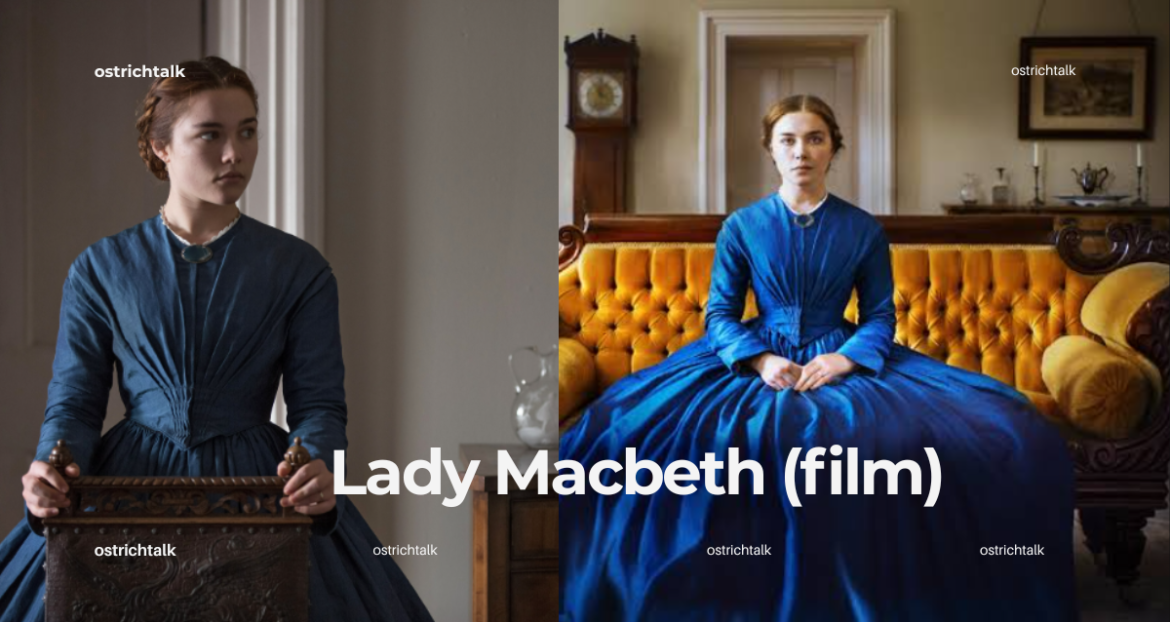 Lady Macbeth (Film): Plot, Cast, Ending & Florence Pugh